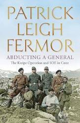 Abducting a General, by Patrick Leigh Fermor