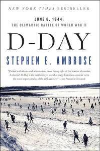 D-Day: June 6, 1944, by Stephen Ambrose