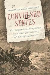 Convulsed States: Earthquakes, Prophecy, and the Remaking of Early America