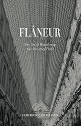 Flaneur: The Art of Wandering the Streets of Paris