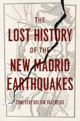 The Lost History of the New Madrid Earthquakes