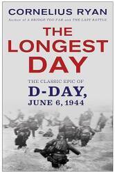 The Longest Day: The Classic Epic of D-Day, June 6, 1944