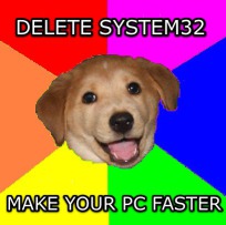 Advice Dog urges you to delete SYSTEM32 and make your PC faster.