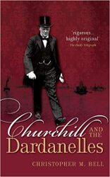 Cover of Christopher Bell's 'Churchill and the Dardanelles'.