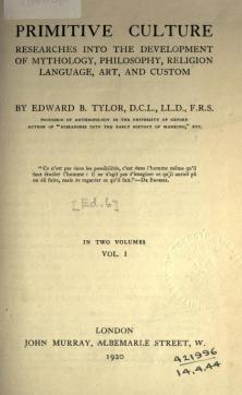Edward Tylor's 'Primitive Culture: Researches into the Development of Mythology, Philosophy, Religion, Language, Art, and Custom', 1920