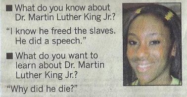 Clueless girl thinks Martin Luther King freed the slaves.